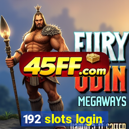 192 slots login